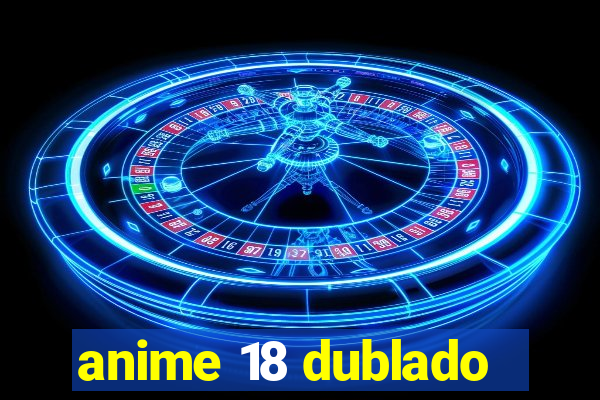 anime 18 dublado